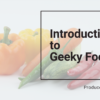 Geekky Foody 自己紹介
